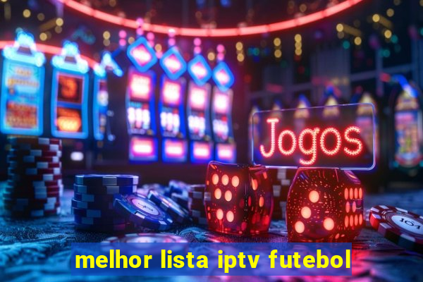 melhor lista iptv futebol